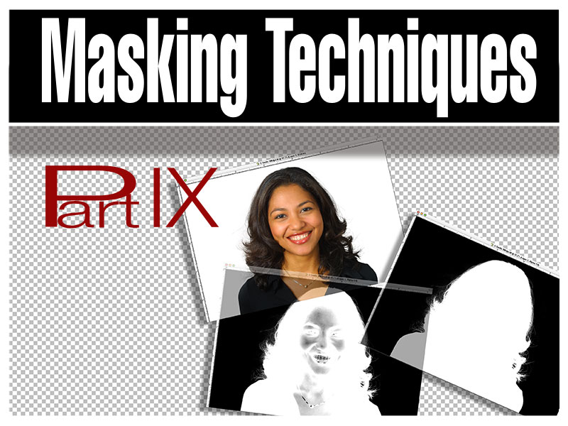 Masking for Photoshop Part IX