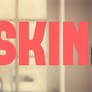 Skins