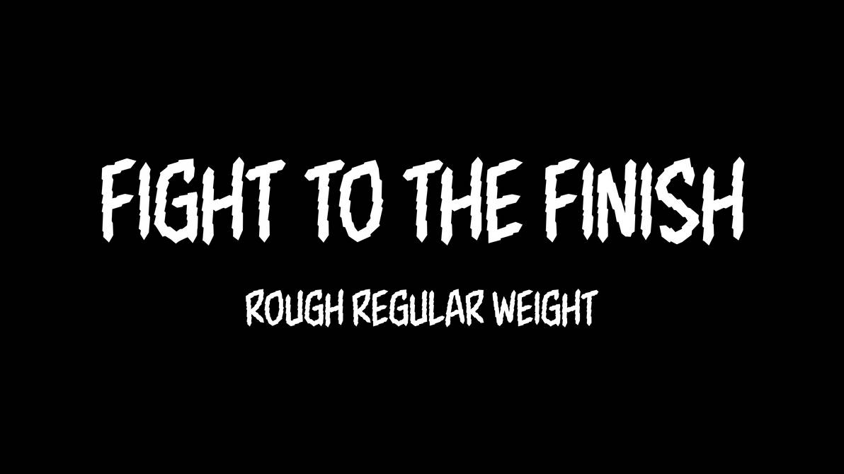 Fight to the Finish Rough Regular Weight by ToysRusFan on DeviantArt