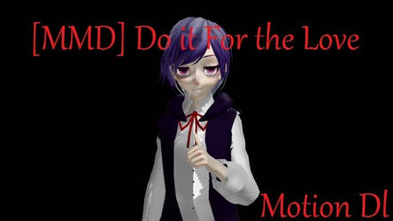 [MMD] Do it for the Love Motion Dl