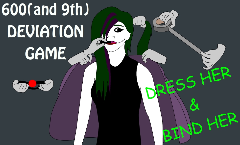 600(and 9th) Deviation Game by jokerismyname on DeviantArt