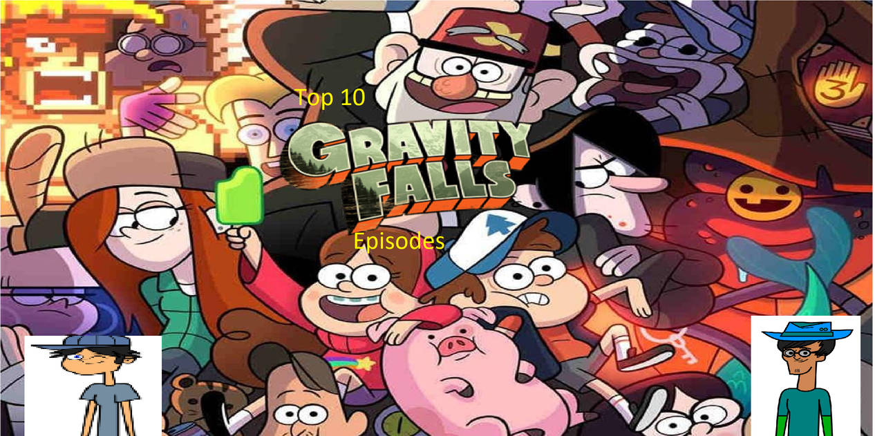 Top 10 Gravity Falls Episodes (Collab) by ErintheGamer1990 on DeviantArt