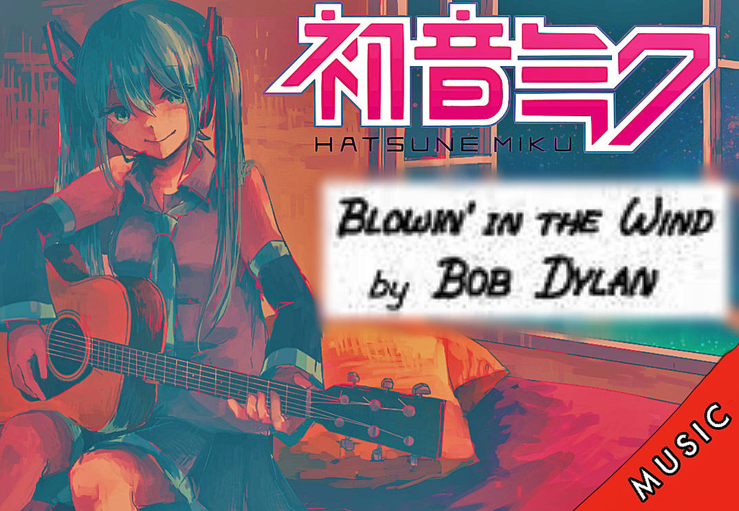 Hatsune Miku Blowing In The Wind Eng Songs By Smochdar On Deviantart ♪ white dove by hadanop. hatsune miku blowing in the wind eng