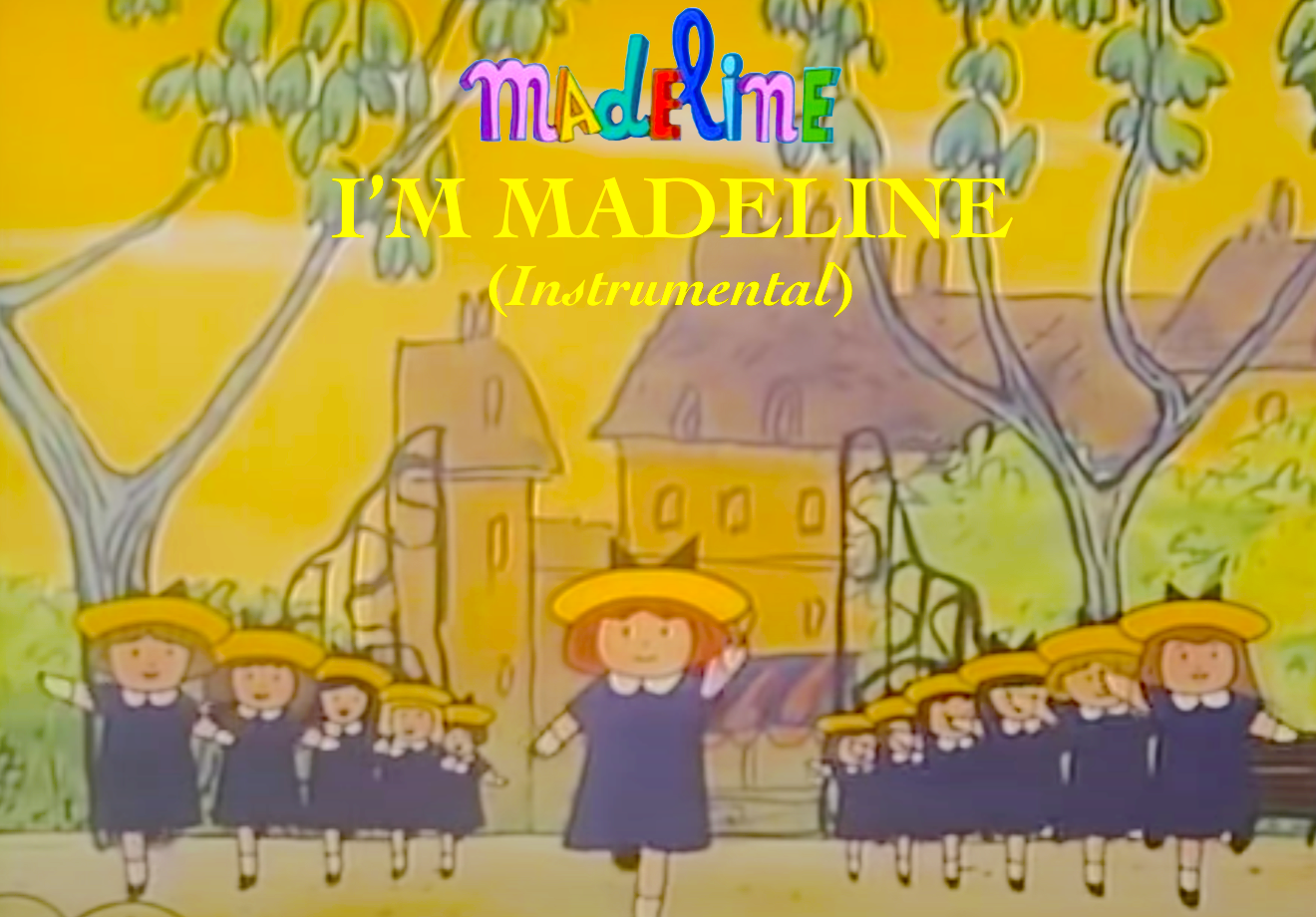 Madeline - I'm Madeline (OFFICIAL INSTRUMENTAL) by smochdar on DeviantArt