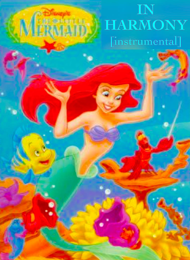 The Little Mermaid TV - In Harmony (INSTRUMENTAL) by smochdar on DeviantArt