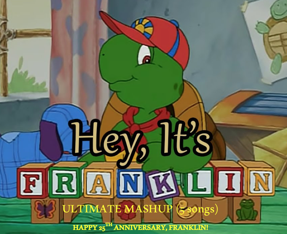 Franklin: Hey It's Franklin (25th Anniv. mashup) by smochdar on DeviantArt