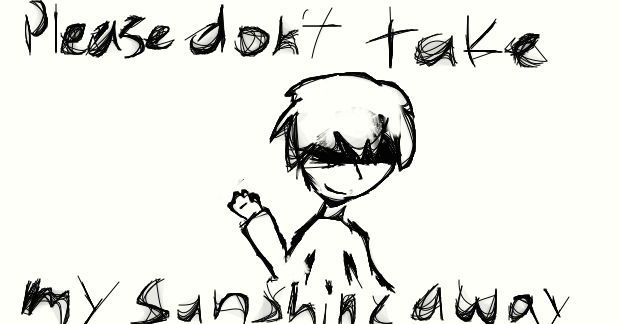 please dont take my sunshine away by Jeremikecuteness on DeviantArt