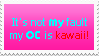 It's not my fault my OC is kawaii!!!