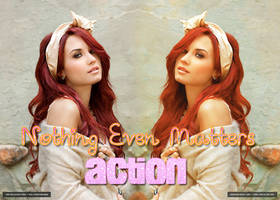 ~ Nothing Even Matters Action ~