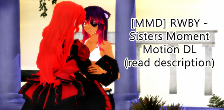 Mmd Rwby Sister Moment Motion Dl By Finnely On Deviantart Mmd Rwby Sister Moment Motion Dl By Finnely On Deviantart