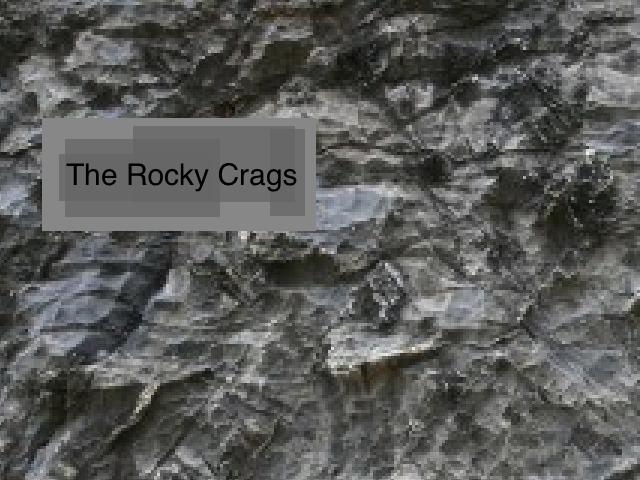 [Music] The Rocky Crags