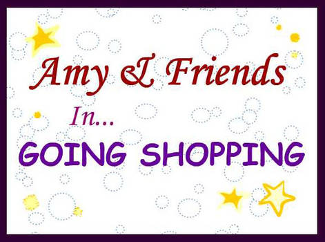 Amy and Friends Going Shopping