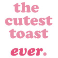 The Cutest Toast Ever.