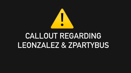 Leonzalez + Zpartybus Callout (Will Be Updated)