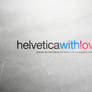 Helvetica with Love