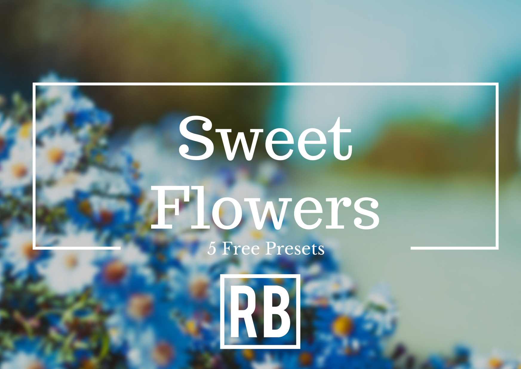 Sweet Flowers - Free Preset Download!!