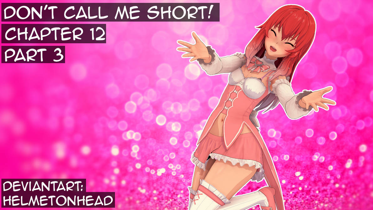 Don't Call Me Short! Chapter 12 Part 3 by helmetonhead on DeviantArt