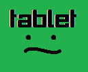 TABLET....uh..