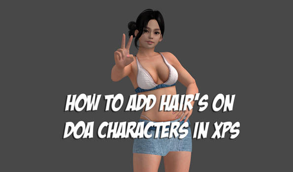 How to add hair's to DOA characters in XPS (Video)
