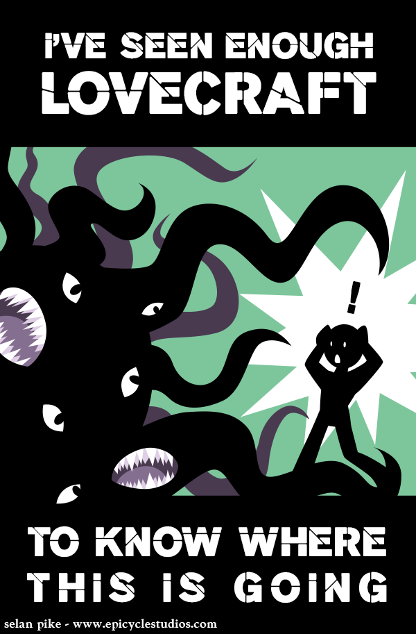 I've seen enough Lovecraft... by SelanPike