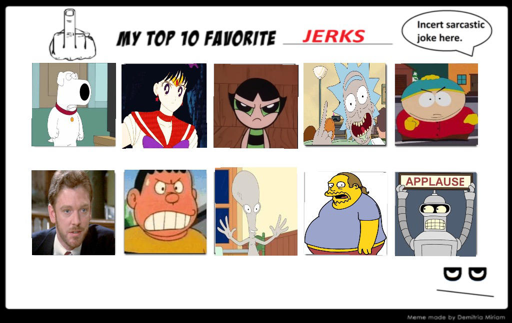 Top 10 Jerks by coralinefan4ever on DeviantArt