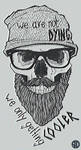 we are not dying we only getting cooler by sylwia-dudek we are not dying we only getting cooler by sylwia-dudek