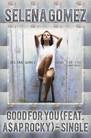 Selena G - Good For You (feat.A$AP Rocky) - Single by FadeIntoBlackness