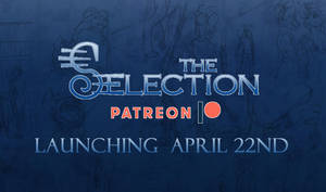 The Selection Patreon LAUNCHING APRIL 22 by AlfaFilly