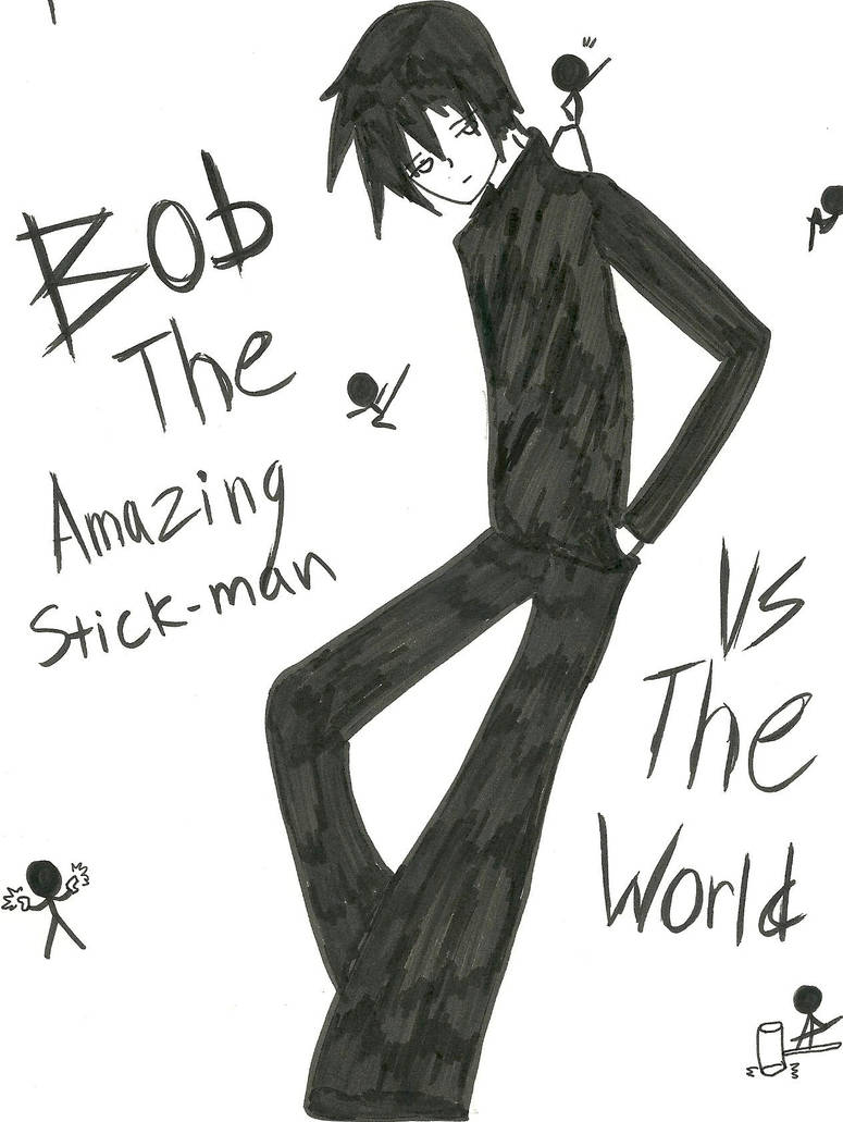 Bob the amazing stick person by NikiMuffin on DeviantArt