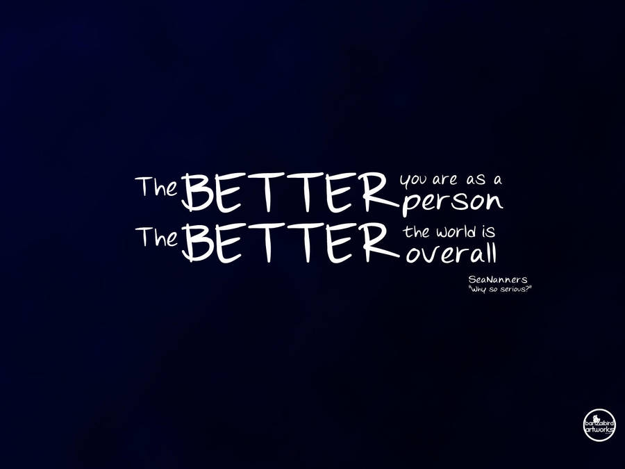 The Better by BanzaiBirD