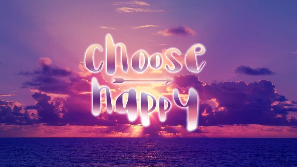 'Choose Happy' Wallpaper by xXDream-MistXx on DeviantArt