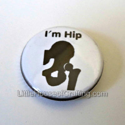 I'm Hip 1.25 inch pinback button by LittleHouseCrafting
