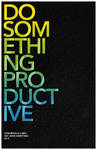 Do Something Productive by DrewDahlman