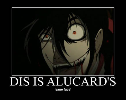 alucard's sane face motivational by alucardserasfangirl