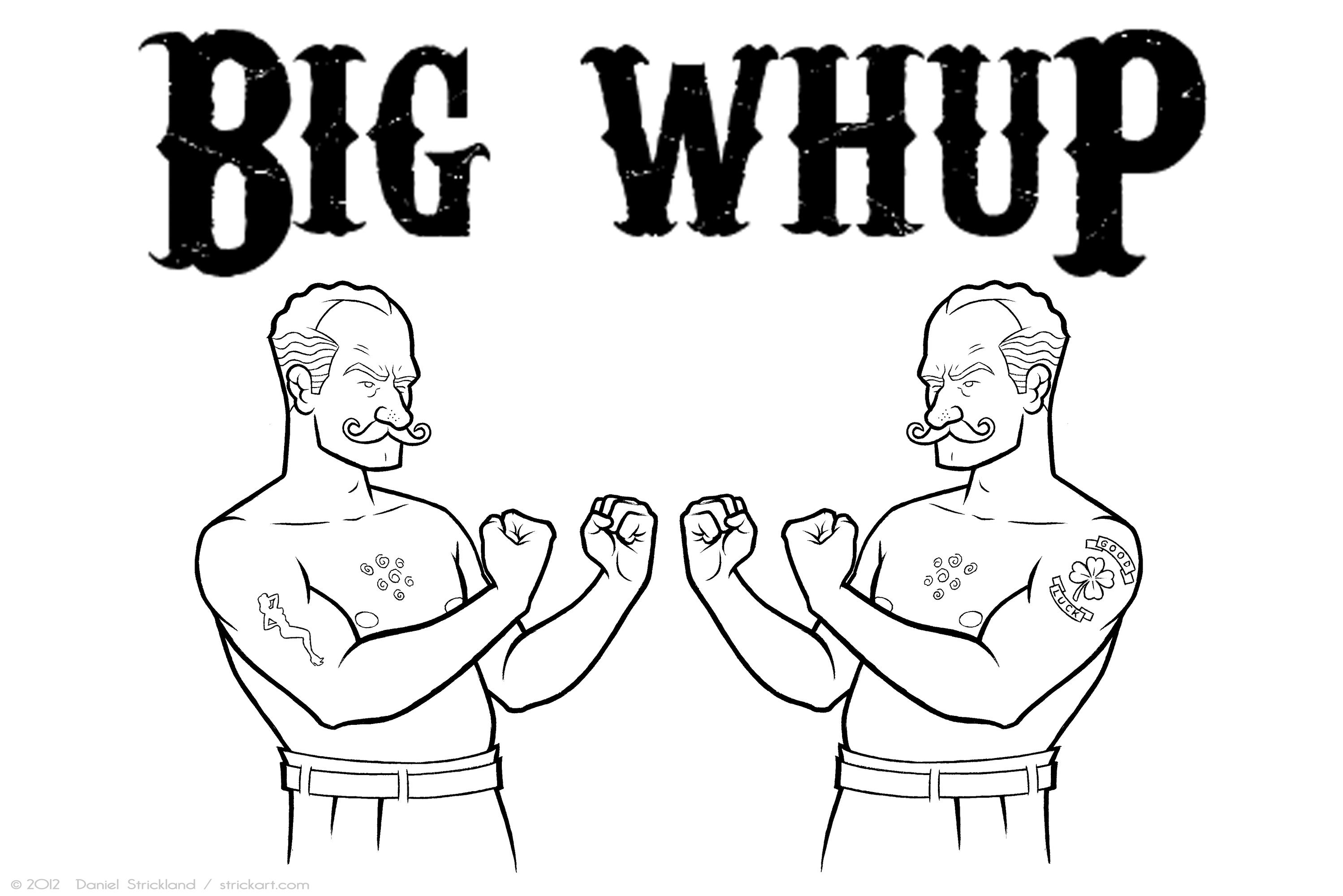 BIG WHUP by strickart
