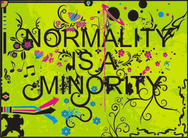 NORMALITY IS A MINORITY by FeralxInsaNitY