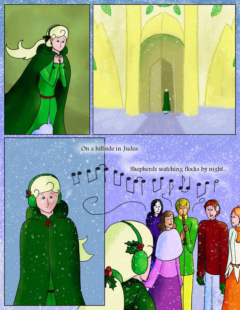 Holly puts on her cloak and exits the building.  As she walks, she a group joyfully singing Christmas carols, and stops to listen.  Carolers:  On a hillside in Judea, Shepherds watching flocks by night...