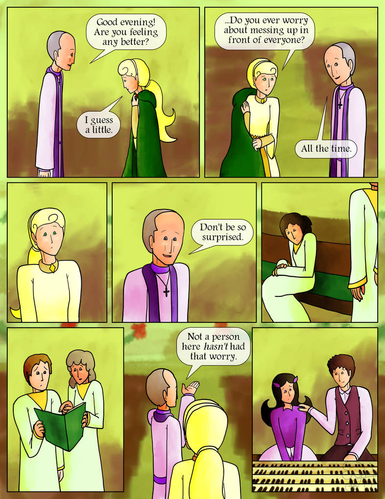 Father Polyphon: Good evening!  Are you feeling any better?  Holly: I guess a little.  ...Do you ever worry about messing up in front of everyone?  Father Polyphon: All the time.  Holly looks up in surprise.  Father Polyphon: Don't be so surprised.  He gestures to the rest of the performers.  Not a person here hasn't had that worry.  Shots of worried choirists and one of Oregano comforting a clearly nervous Orchid.