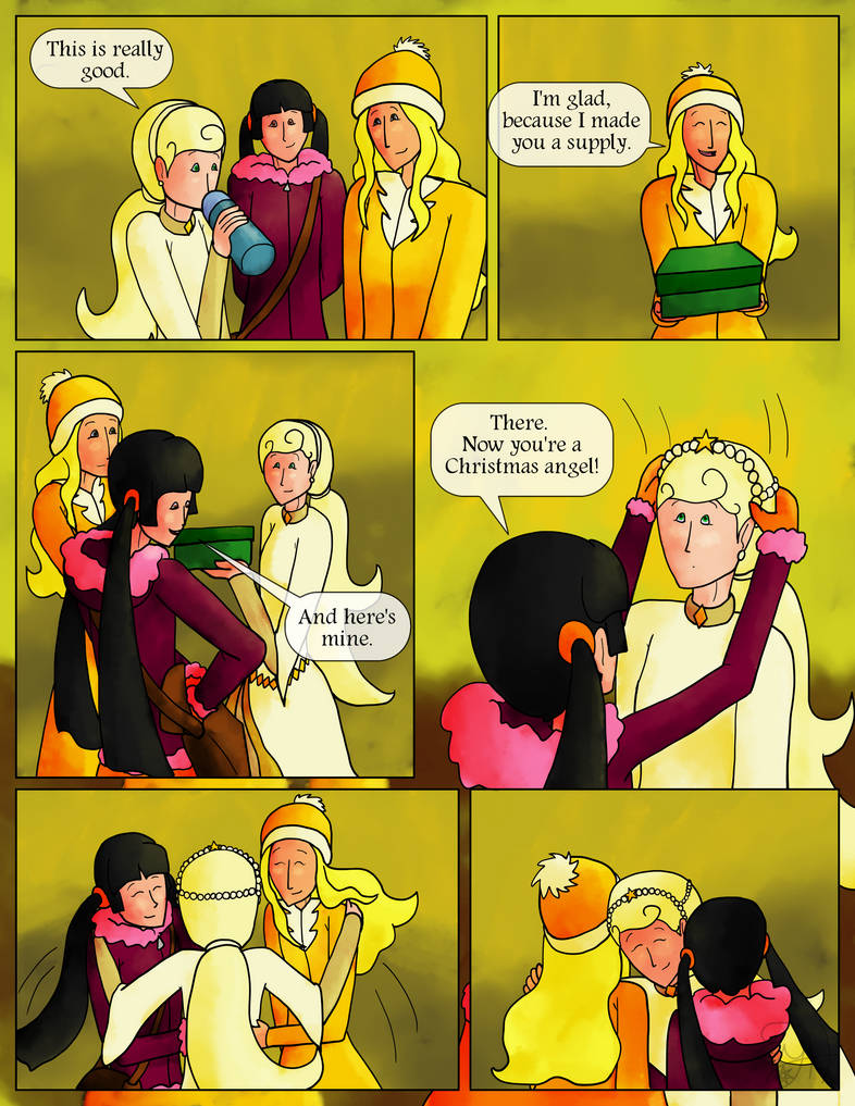 She takes a sip.  Holly: This is really good.  Chamomile produces a box of tea bags.  Chamomile: I'm glad, because I made you a supply.  Holly smiles and accepts it.  Rosehip: And here's mine. She pulls a sparkling headpiece out of her bag, and puts it on Holly's head.  Rosehip: There.  Now you're a Christmas angel!  Holly smiles and gathers them into a hug.