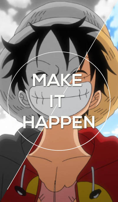 One Piece Mobile Wallpaper Luffy Make It Happen By Luffy