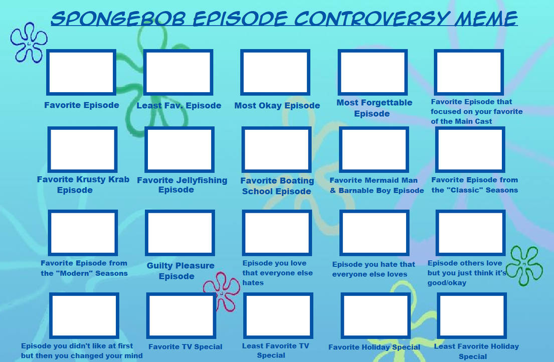 Spongebob Episode Controversy Meme Blank by PurfectPrincessGirl on DeviantArt