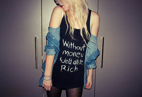 without money we'd all be rich by NICKYmakebelieve