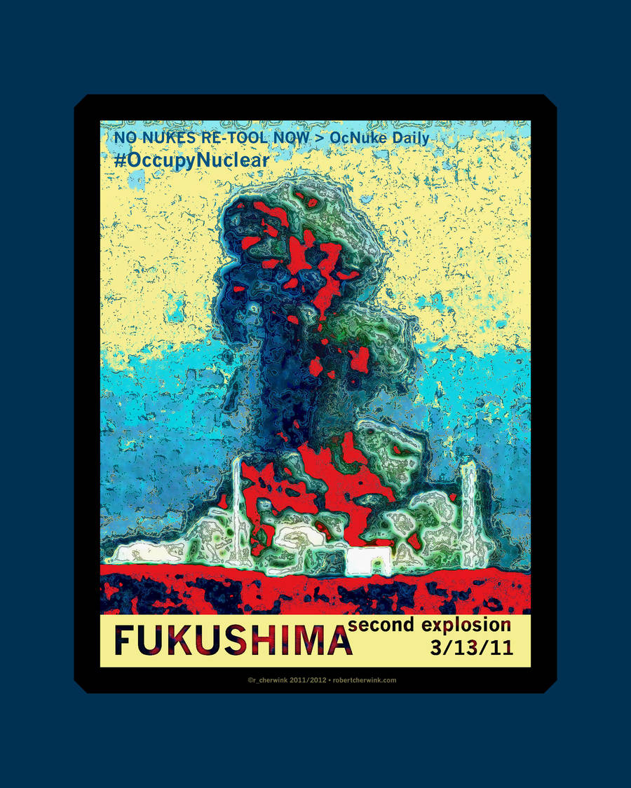 Fukushima second explosion | Occupy Nuclear by rcherwink