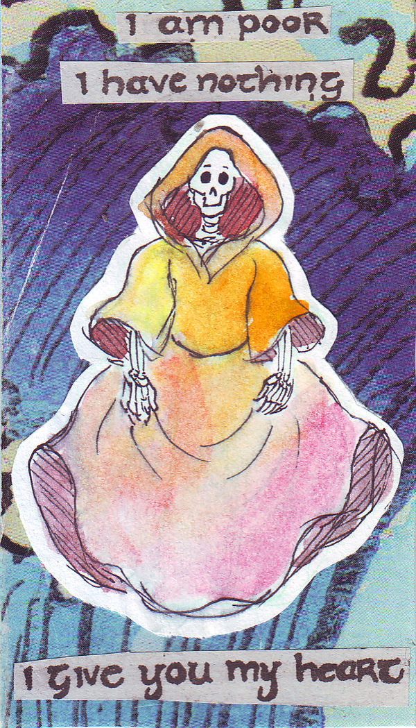 A collage card, depicting a skeleton in a billowing beautiful robe in shades of peach, gold, and rose. She stands on a background of a wave, and cut out text reads, 'I am poor. I have nothing. I give you my heart.'