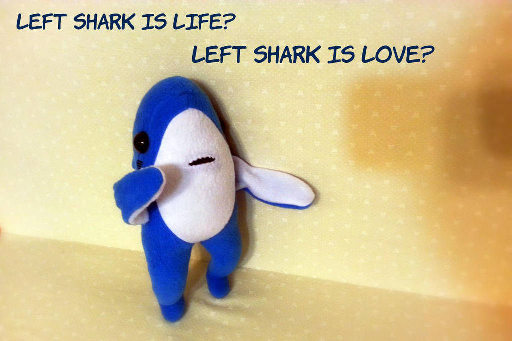 Left Shark is life, left shark is love by Jonisey