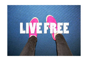 live free by ChazMoSaz