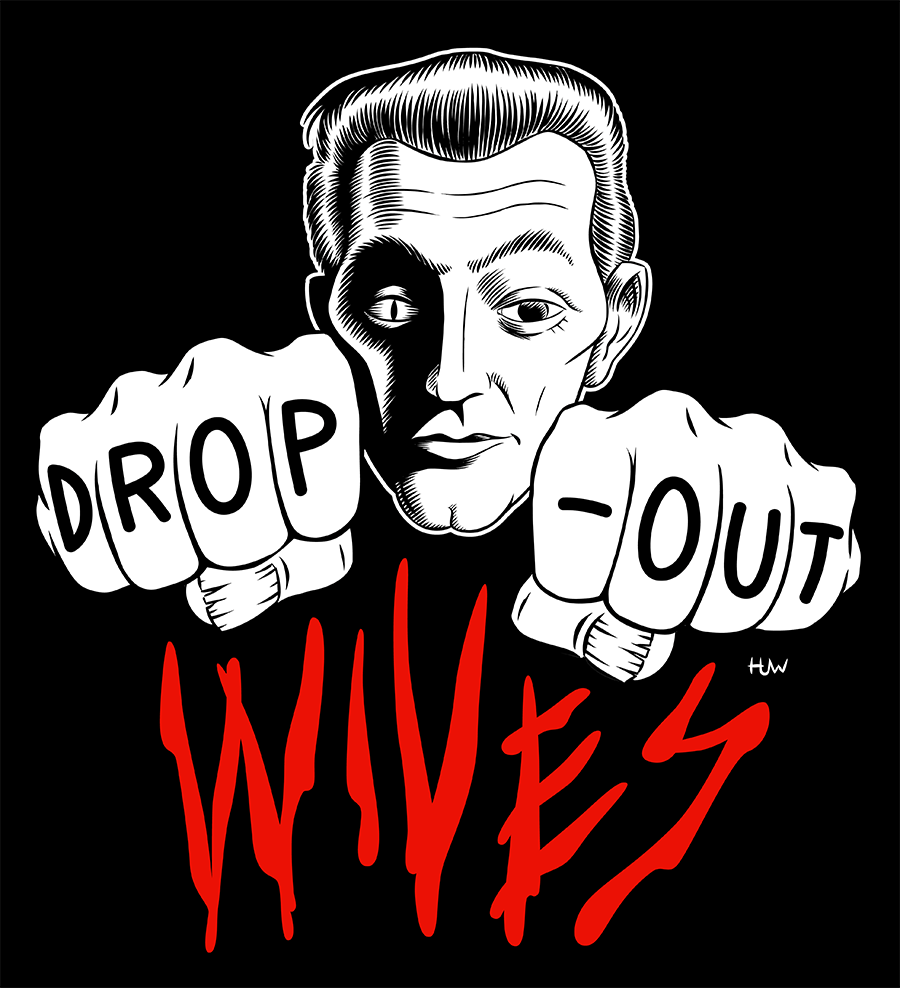Drop-Out Wives Band Shirt Design by Huwman