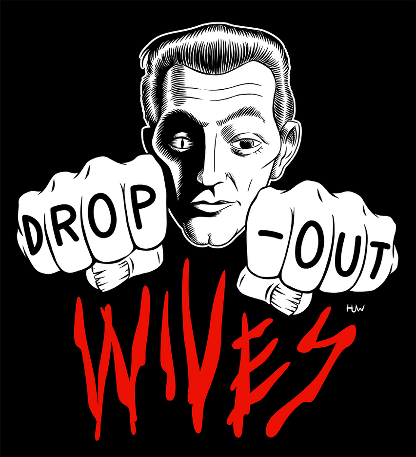 Drop-Out Wives Band Shirt Design by Huwman
