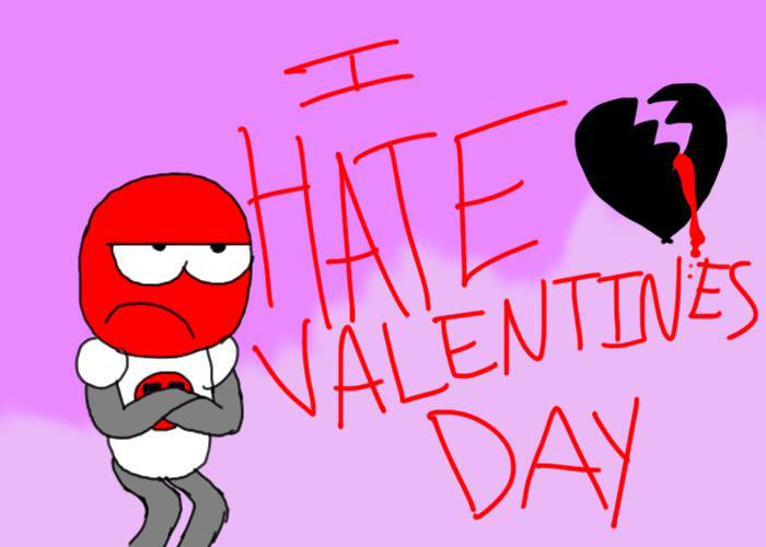 I HATE Valentine's Day by mannysmyname