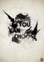 You Can Choose::: by MirkoCamia